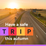 Have a safe T.R.I.P this Autumn – share with your drivers